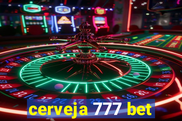 cerveja 777 bet